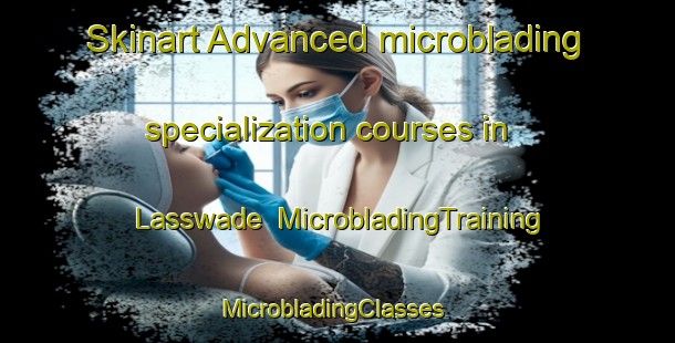 Skinart Advanced microblading specialization courses in Lasswade | MicrobladingTraining | MicrobladingClasses | SkinartTraining-Canada