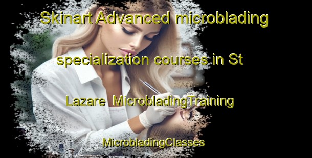 Skinart Advanced microblading specialization courses in St Lazare | MicrobladingTraining | MicrobladingClasses | SkinartTraining-Canada