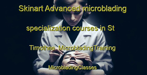 Skinart Advanced microblading specialization courses in St Timothee | MicrobladingTraining | MicrobladingClasses | SkinartTraining-Canada