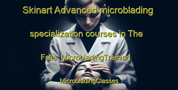 Skinart Advanced microblading specialization courses in The Falls | #MicrobladingTraining #MicrobladingClasses #SkinartTraining-Canada