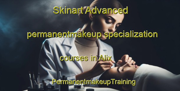 Skinart Advanced permanentmakeup specialization courses in Alix | #PermanentmakeupTraining #PermanentmakeupClasses #SkinartTraining-Canada