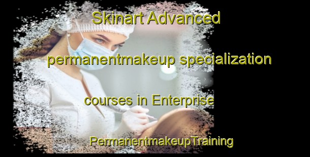 Skinart Advanced permanentmakeup specialization courses in Enterprise | #PermanentmakeupTraining #PermanentmakeupClasses #SkinartTraining-Canada