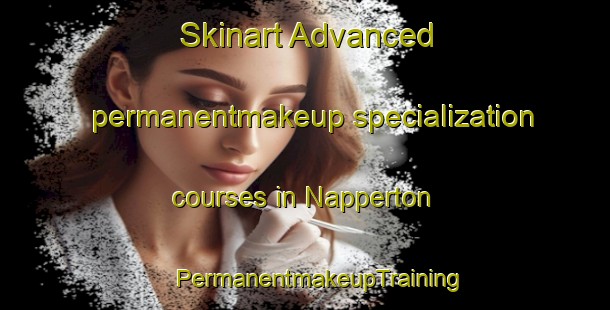 Skinart Advanced permanentmakeup specialization courses in Napperton | #PermanentmakeupTraining #PermanentmakeupClasses #SkinartTraining-Canada