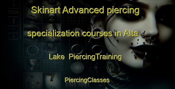 Skinart Advanced piercing specialization courses in Alta Lake | #PiercingTraining #PiercingClasses #SkinartTraining-Canada