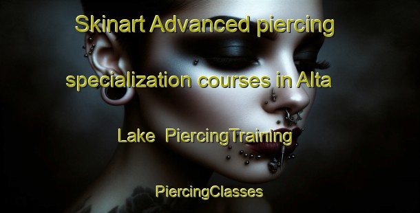 Skinart Advanced piercing specialization courses in Alta Lake | #PiercingTraining #PiercingClasses #SkinartTraining-Canada