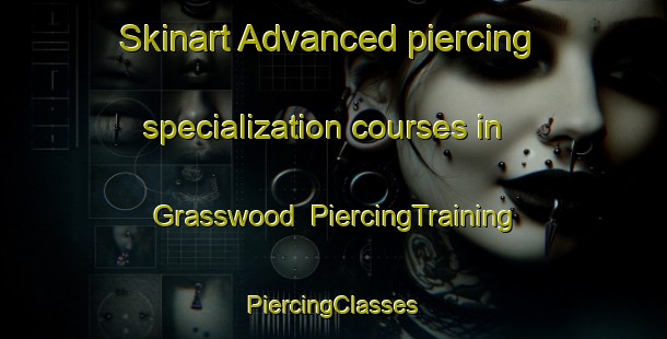 Skinart Advanced piercing specialization courses in Grasswood | #PiercingTraining #PiercingClasses #SkinartTraining-Canada