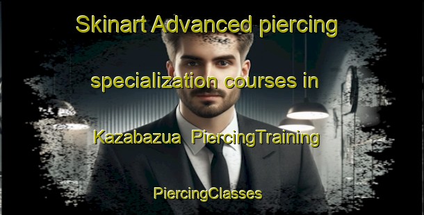 Skinart Advanced piercing specialization courses in Kazabazua | PiercingTraining | PiercingClasses | SkinartTraining-Canada
