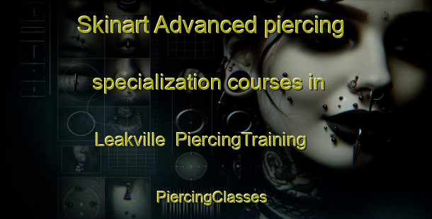 Skinart Advanced piercing specialization courses in Leakville | PiercingTraining | PiercingClasses | SkinartTraining-Canada