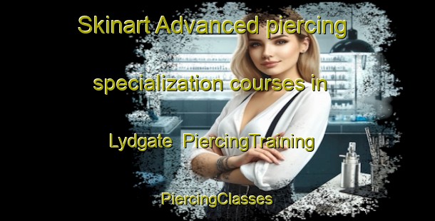 Skinart Advanced piercing specialization courses in Lydgate | #PiercingTraining #PiercingClasses #SkinartTraining-Canada