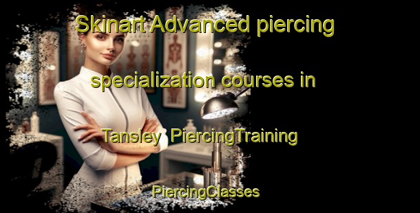 Skinart Advanced piercing specialization courses in Tansley | PiercingTraining | PiercingClasses | SkinartTraining-Canada