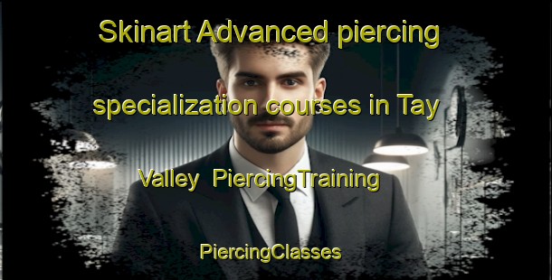 Skinart Advanced piercing specialization courses in Tay Valley | PiercingTraining | PiercingClasses | SkinartTraining-Canada