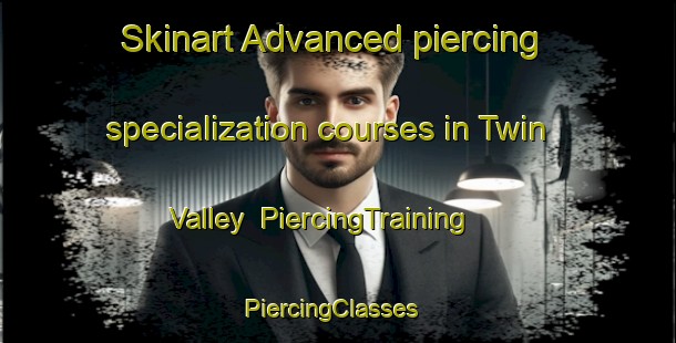 Skinart Advanced piercing specialization courses in Twin Valley | PiercingTraining | PiercingClasses | SkinartTraining-Canada