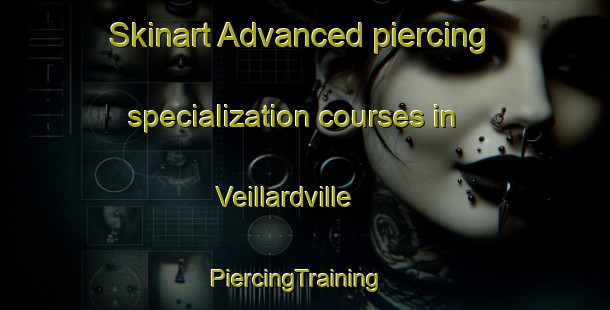 Skinart Advanced piercing specialization courses in Veillardville | PiercingTraining | PiercingClasses | SkinartTraining-Canada