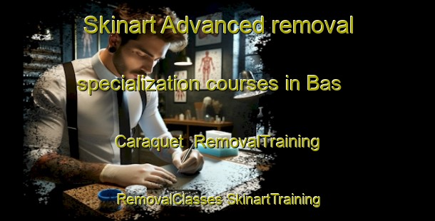 Skinart Advanced removal specialization courses in Bas Caraquet | #RemovalTraining #RemovalClasses #SkinartTraining-Canada