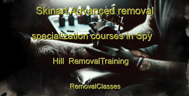 Skinart Advanced removal specialization courses in Spy Hill | RemovalTraining | RemovalClasses | SkinartTraining-Canada
