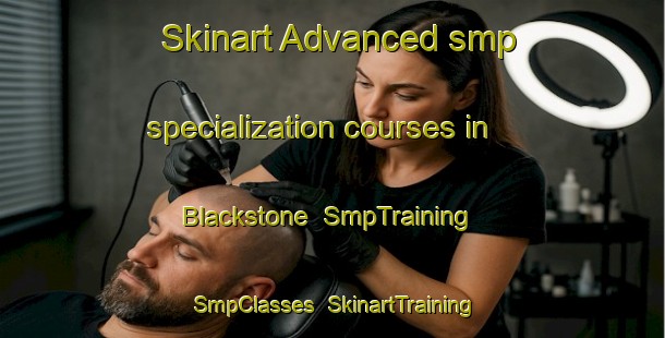 Skinart Advanced smp specialization courses in Blackstone | SmpTraining | SmpClasses | SkinartTraining-Canada