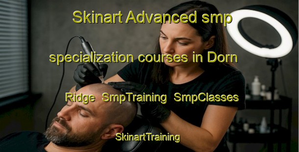 Skinart Advanced smp specialization courses in Dorn Ridge | SmpTraining | SmpClasses | SkinartTraining-Canada