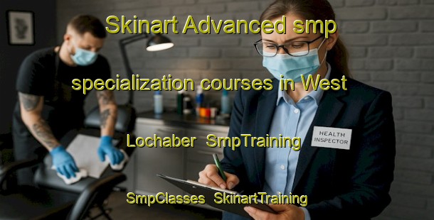 Skinart Advanced smp specialization courses in West Lochaber | SmpTraining | SmpClasses | SkinartTraining-Canada