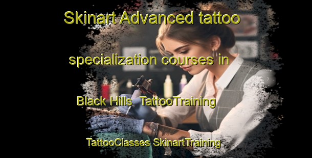 Skinart Advanced tattoo specialization courses in Black Hills | #TattooTraining #TattooClasses #SkinartTraining-Canada