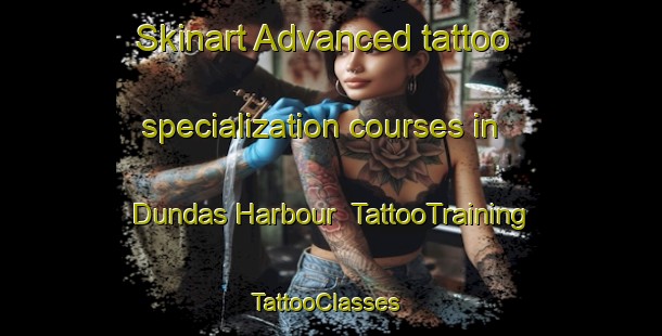 Skinart Advanced tattoo specialization courses in Dundas Harbour | TattooTraining | TattooClasses | SkinartTraining-Canada