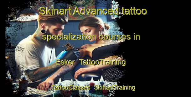 Skinart Advanced tattoo specialization courses in Esker | TattooTraining | TattooClasses | SkinartTraining-Canada