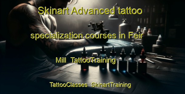 Skinart Advanced tattoo specialization courses in Feir Mill | TattooTraining | TattooClasses | SkinartTraining-Canada