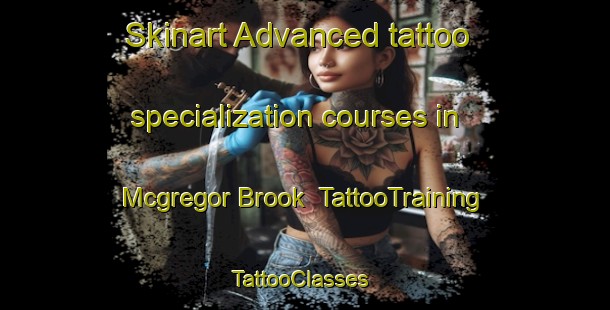Skinart Advanced tattoo specialization courses in Mcgregor Brook | TattooTraining | TattooClasses | SkinartTraining-Canada