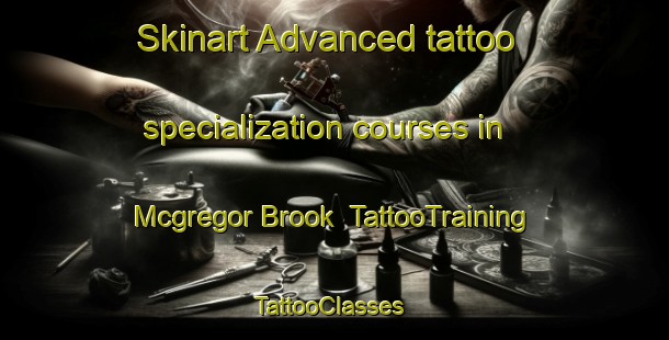 Skinart Advanced tattoo specialization courses in Mcgregor Brook | TattooTraining | TattooClasses | SkinartTraining-Canada