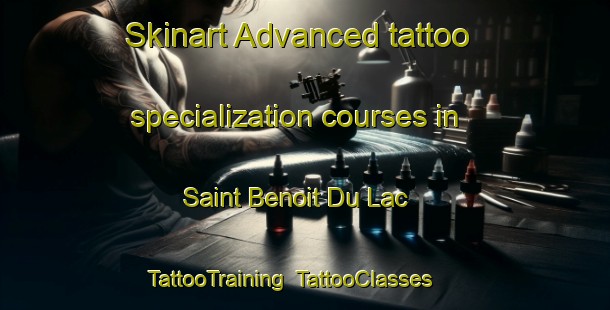 Skinart Advanced tattoo specialization courses in Saint Benoit Du Lac | TattooTraining | TattooClasses | SkinartTraining-Canada