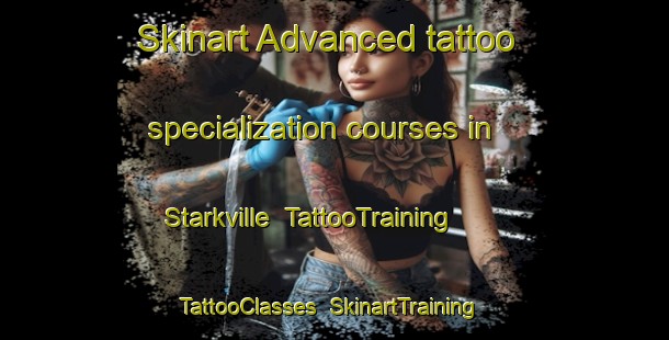 Skinart Advanced tattoo specialization courses in Starkville | TattooTraining | TattooClasses | SkinartTraining-Canada