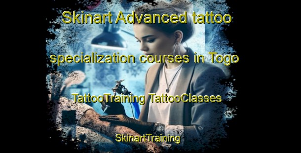 Skinart Advanced tattoo specialization courses in Togo | #TattooTraining #TattooClasses #SkinartTraining-Canada