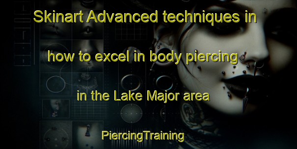 Skinart Advanced techniques in how to excel in body piercing in the Lake Major area | PiercingTraining | PiercingClasses | SkinartTraining-Canada
