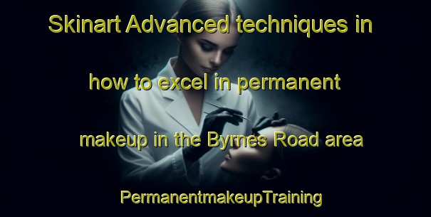 Skinart Advanced techniques in how to excel in permanent makeup in the Byrnes Road area | PermanentmakeupTraining | PermanentmakeupClasses | SkinartTraining-Canada