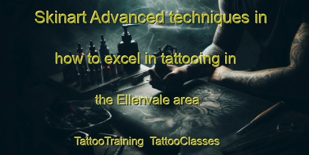 Skinart Advanced techniques in how to excel in tattooing in the Ellenvale area | TattooTraining | TattooClasses | SkinartTraining-Canada