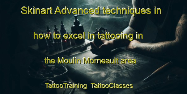 Skinart Advanced techniques in how to excel in tattooing in the Moulin Morneault area | TattooTraining | TattooClasses | SkinartTraining-Canada