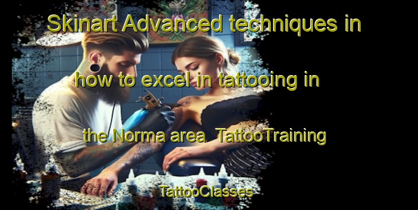 Skinart Advanced techniques in how to excel in tattooing in the Norma area | TattooTraining | TattooClasses | SkinartTraining-Canada