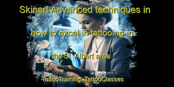 Skinart Advanced techniques in how to excel in tattooing in the St  Albert area | TattooTraining | TattooClasses | SkinartTraining-Canada