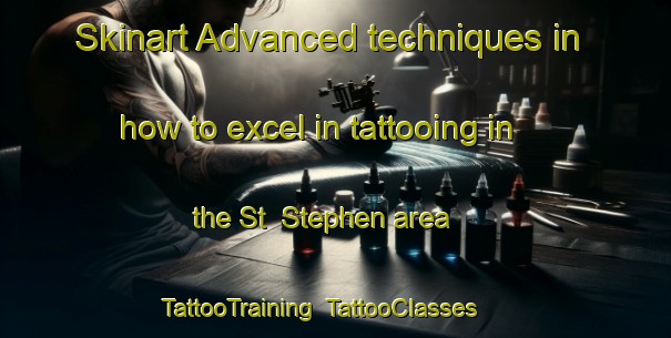 Skinart Advanced techniques in how to excel in tattooing in the St  Stephen area | TattooTraining | TattooClasses | SkinartTraining-Canada