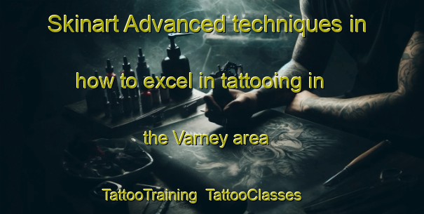 Skinart Advanced techniques in how to excel in tattooing in the Varney area | TattooTraining | TattooClasses | SkinartTraining-Canada