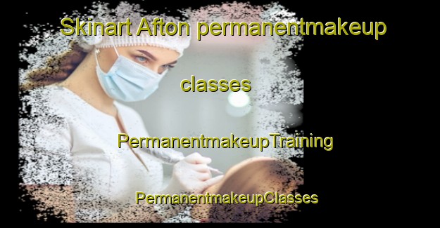 Skinart Afton permanentmakeup classes | PermanentmakeupTraining | PermanentmakeupClasses | SkinartTraining-Canada