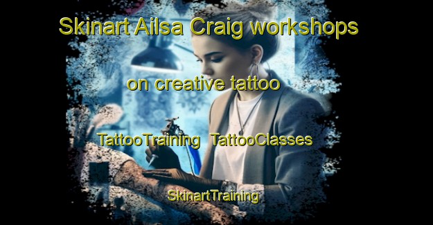 Skinart Ailsa Craig workshops on creative tattoo | TattooTraining | TattooClasses | SkinartTraining-Canada