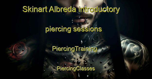 Skinart Albreda introductory piercing sessions | #PiercingTraining #PiercingClasses #SkinartTraining-Canada