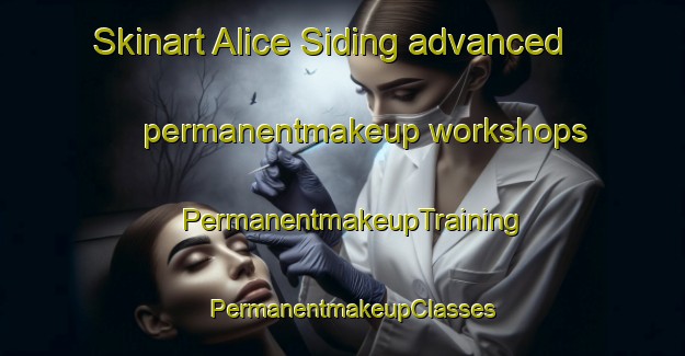 Skinart Alice Siding advanced permanentmakeup workshops | PermanentmakeupTraining | PermanentmakeupClasses | SkinartTraining-Canada