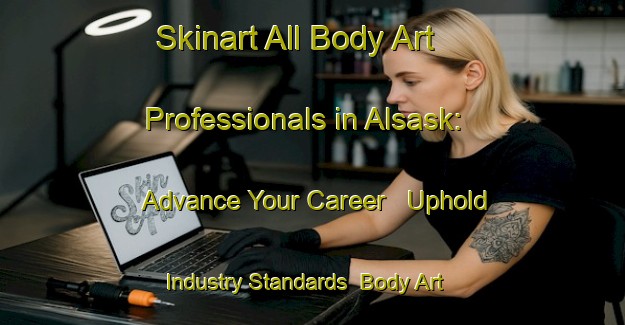 Skinart All Body Art Professionals in Alsask: Advance Your Career - Uphold Industry Standards | Body Art Qualification Authority | BAQA-Canada
