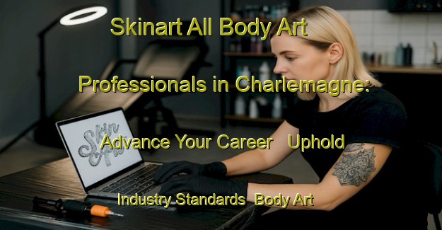 Skinart All Body Art Professionals in Charlemagne: Advance Your Career - Uphold Industry Standards | Body Art Qualification Authority | BAQA-Canada