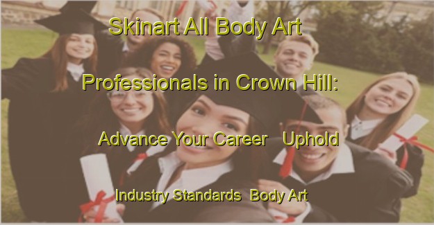 Skinart All Body Art Professionals in Crown Hill: Advance Your Career - Uphold Industry Standards | Body Art Qualification Authority | BAQA-Canada