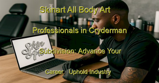Skinart All Body Art Professionals in Cryderman Subdivision: Advance Your Career - Uphold Industry Standards | Body Art Qualification Authority | BAQA-Canada