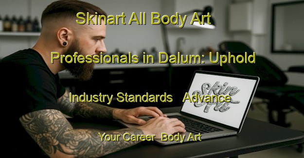Skinart All Body Art Professionals in Dalum: Uphold Industry Standards - Advance Your Career | Body Art Qualification Authority | BAQA-Canada