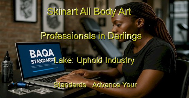Skinart All Body Art Professionals in Darlings Lake: Uphold Industry Standards - Advance Your Career | Body Art Qualification Authority | BAQA-Canada