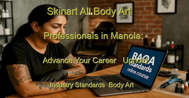 Skinart All Body Art Professionals in Manola: Advance Your Career - Uphold Industry Standards | Body Art Qualification Authority | BAQA-Canada